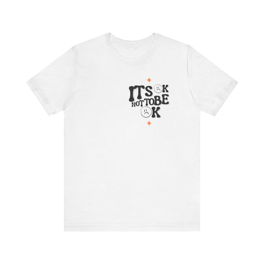 It's Ok to Not Be Ok" T-Shirt – Real Talk, Real Comfort