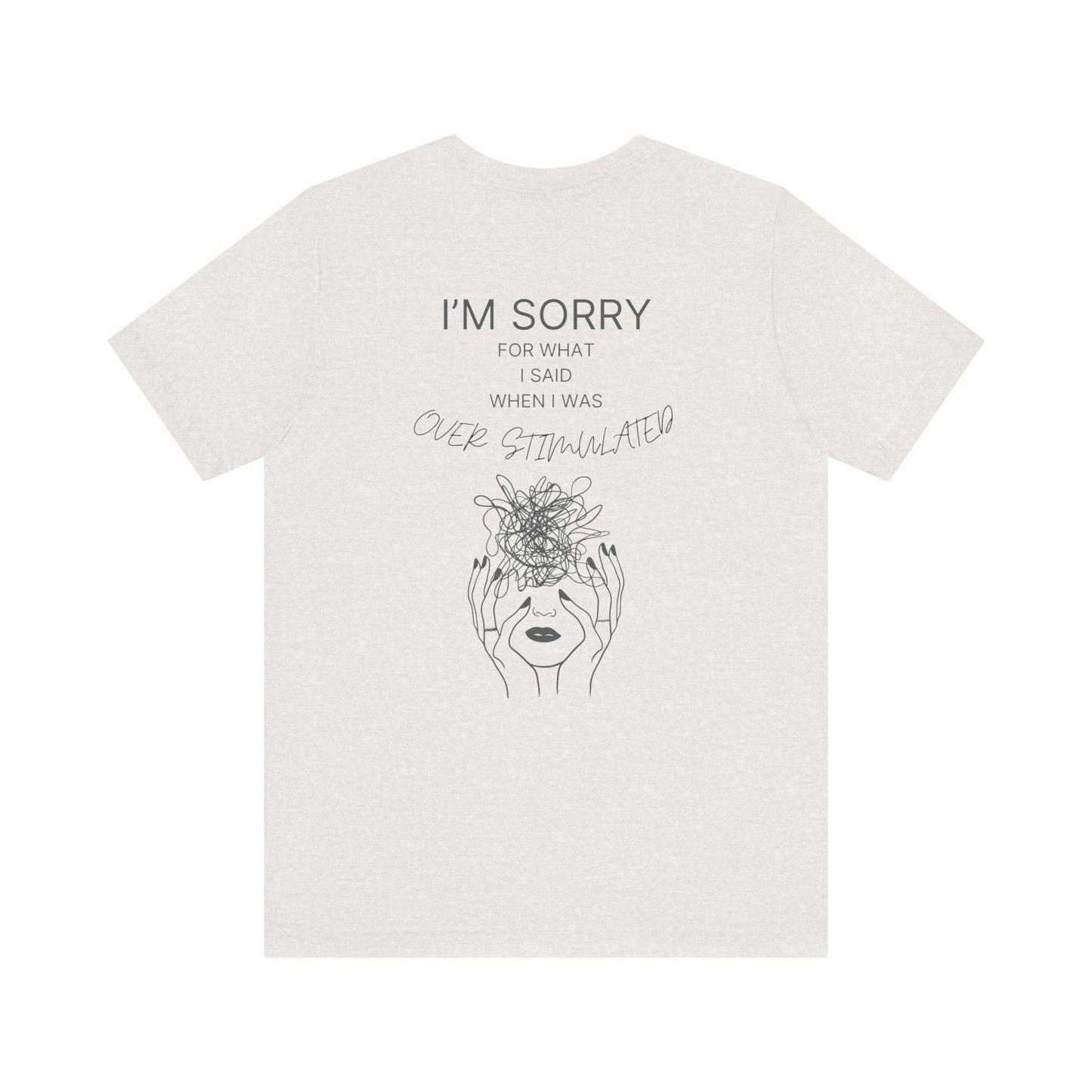 Sorry for What I Said When I Was Overstimulated T-Shirt – The Apology Everyone Can Relate To