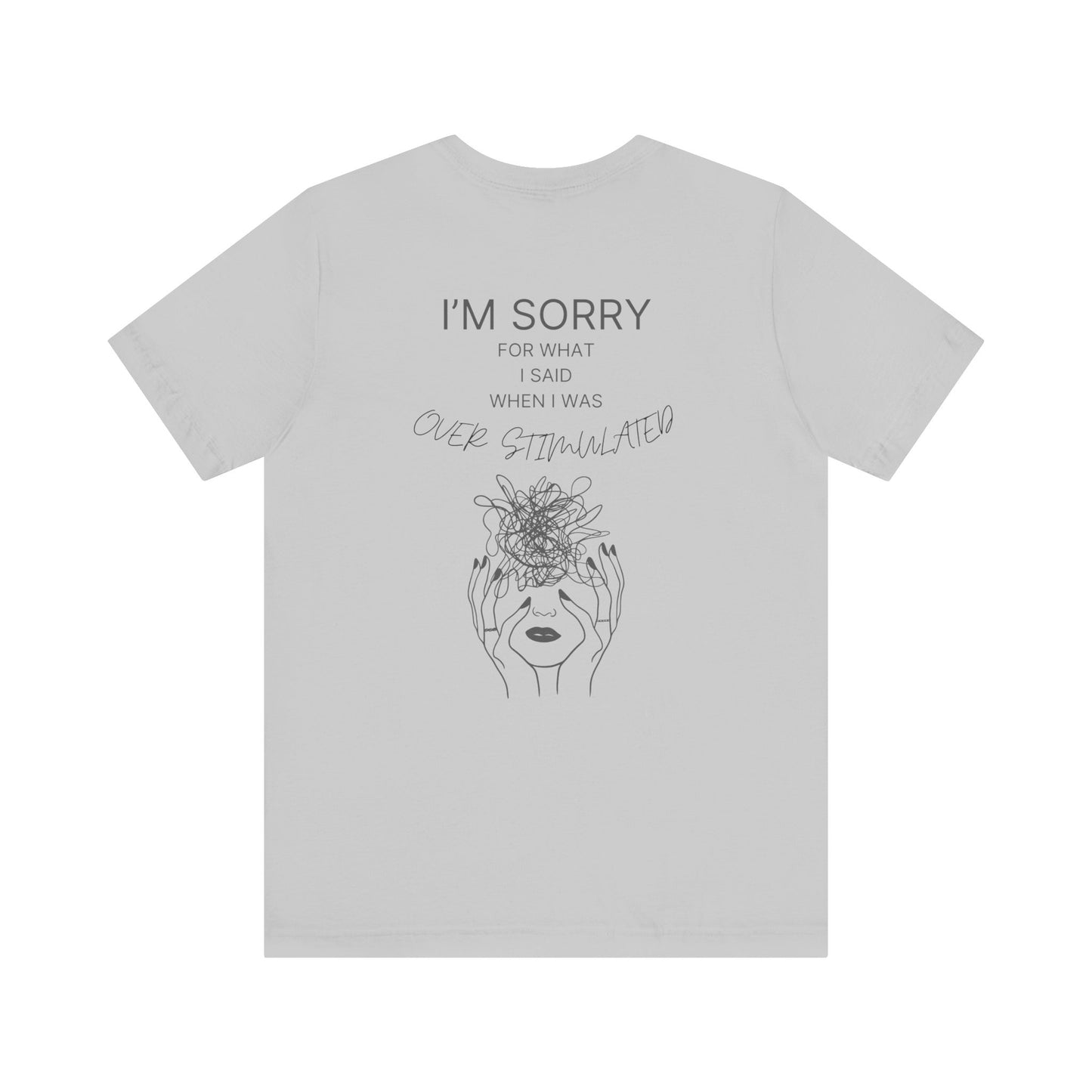 Sorry for What I Said When I Was Overstimulated T-Shirt – The Apology Everyone Can Relate To