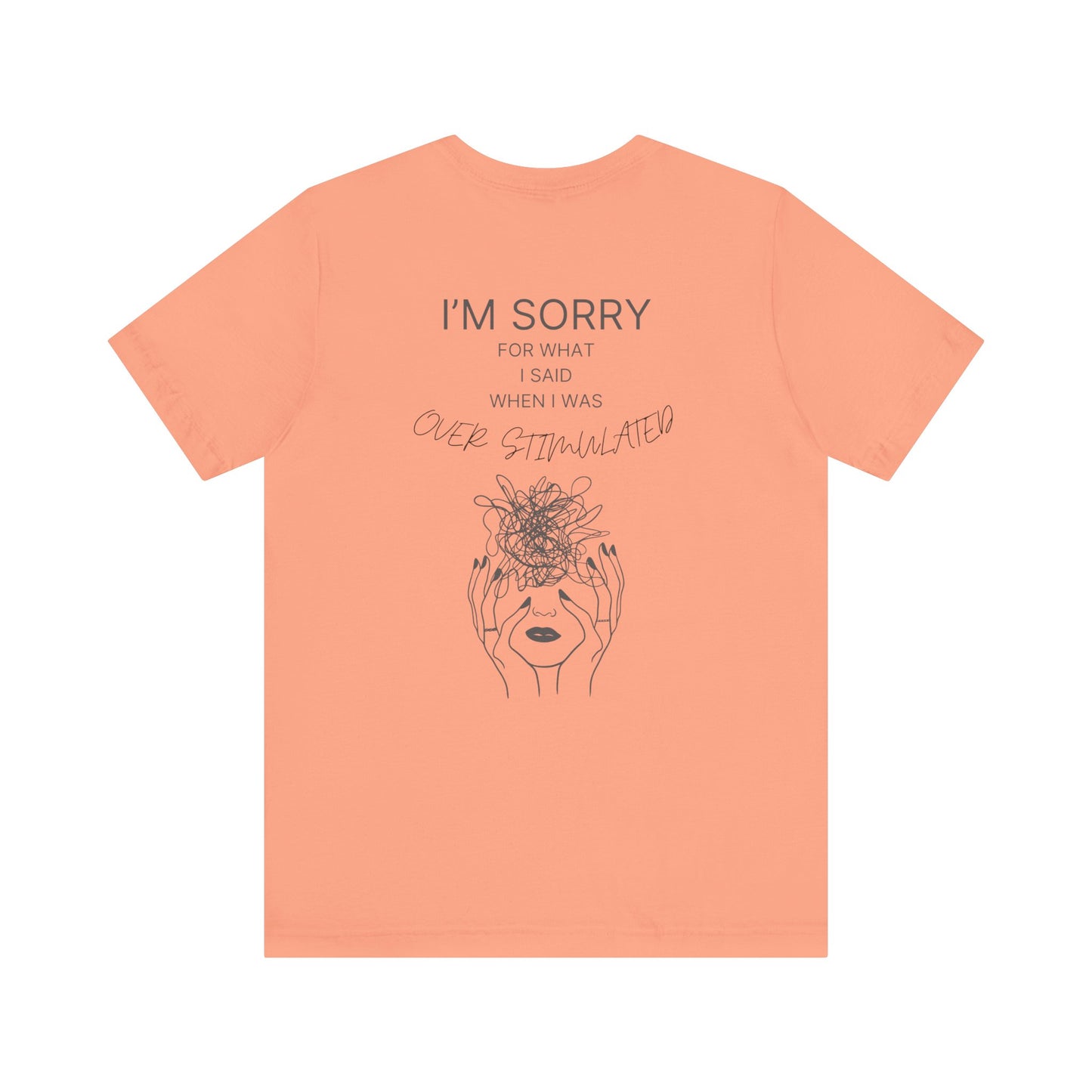 Sorry for What I Said When I Was Overstimulated T-Shirt – The Apology Everyone Can Relate To