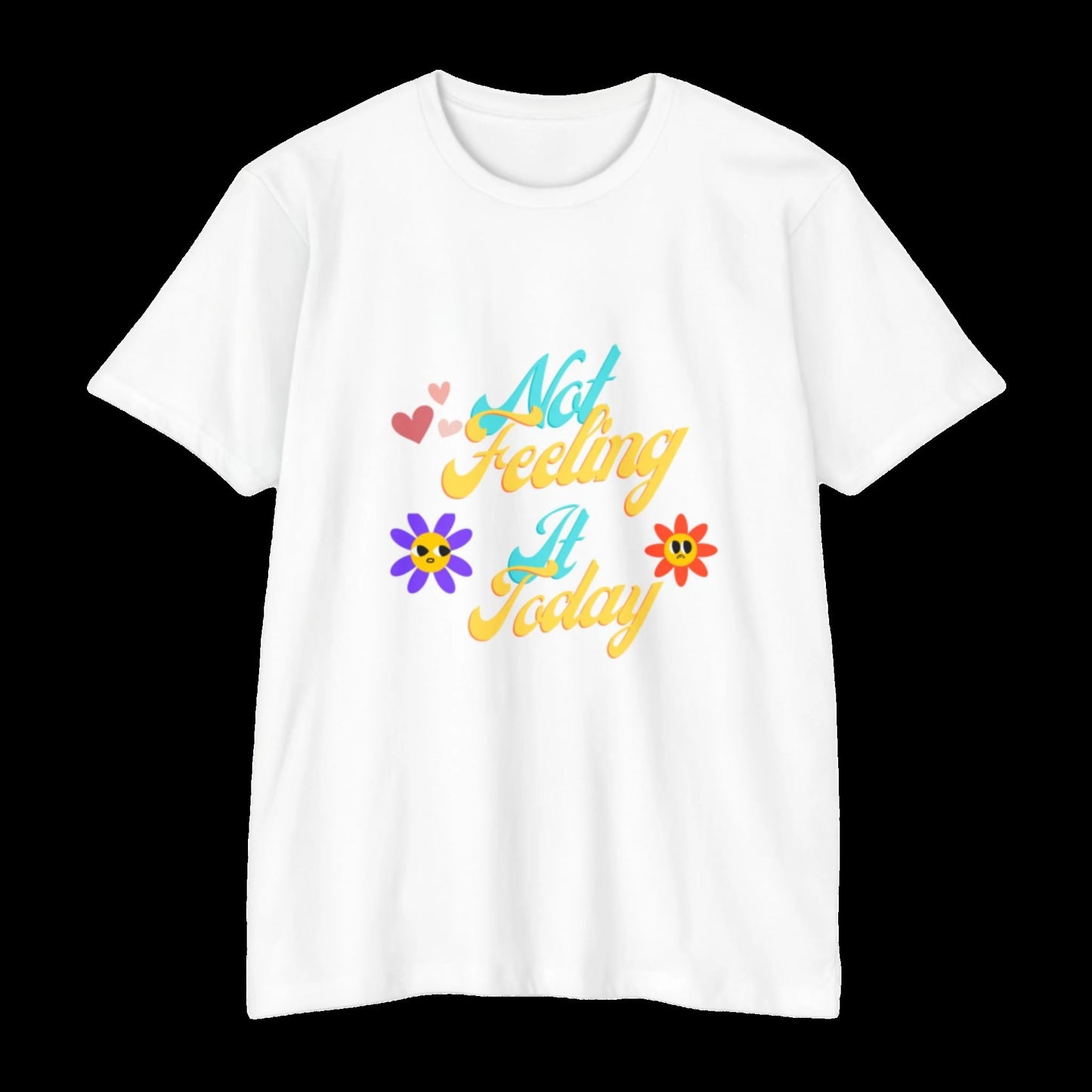 Not Feeling It Today T-Shirt – For Those 'Meh' Mood Days