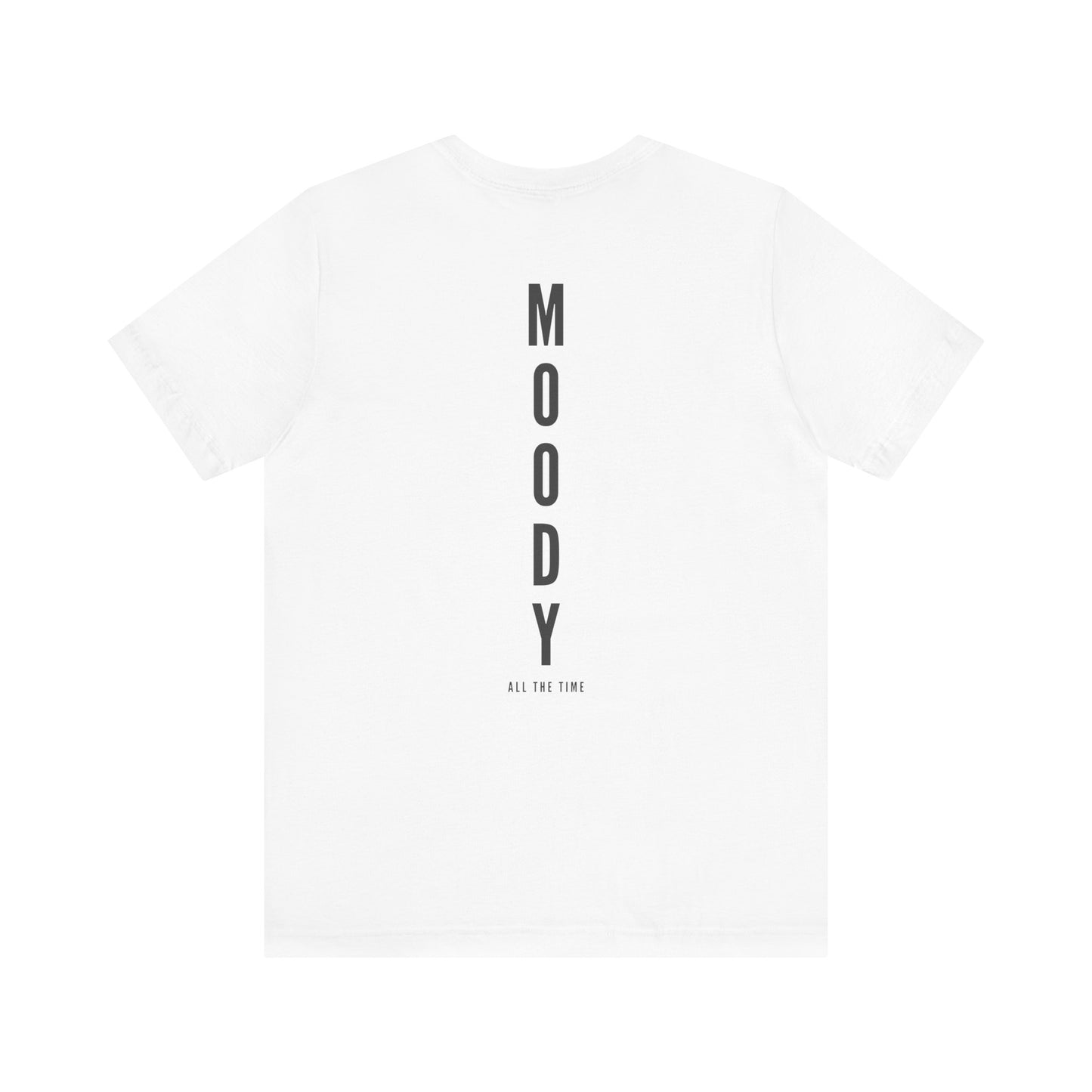 Moody All the Time" T-Shirt – Wear Your Mood Loud and Proud