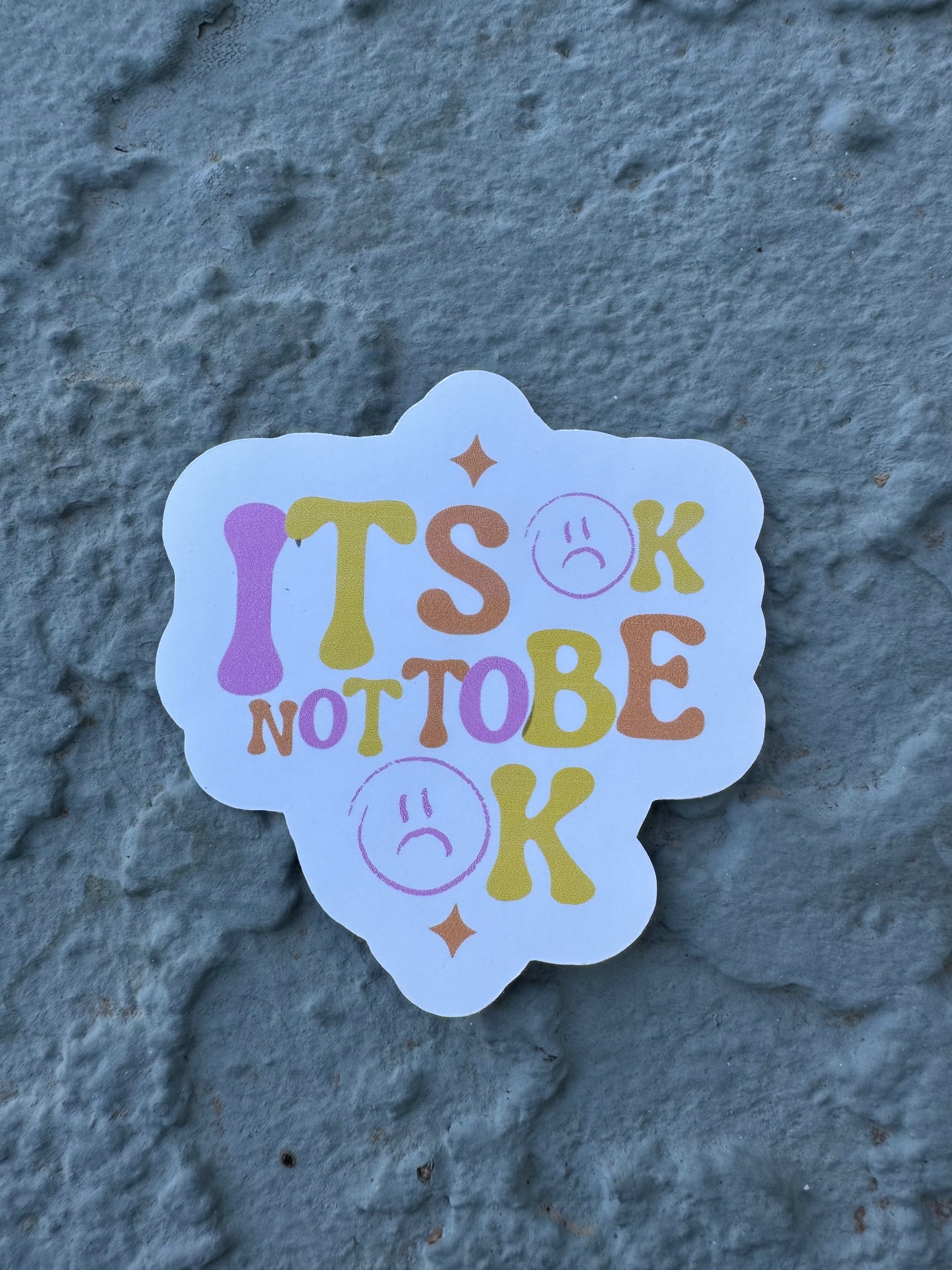 It's Okay To Not Be Okay Sticker