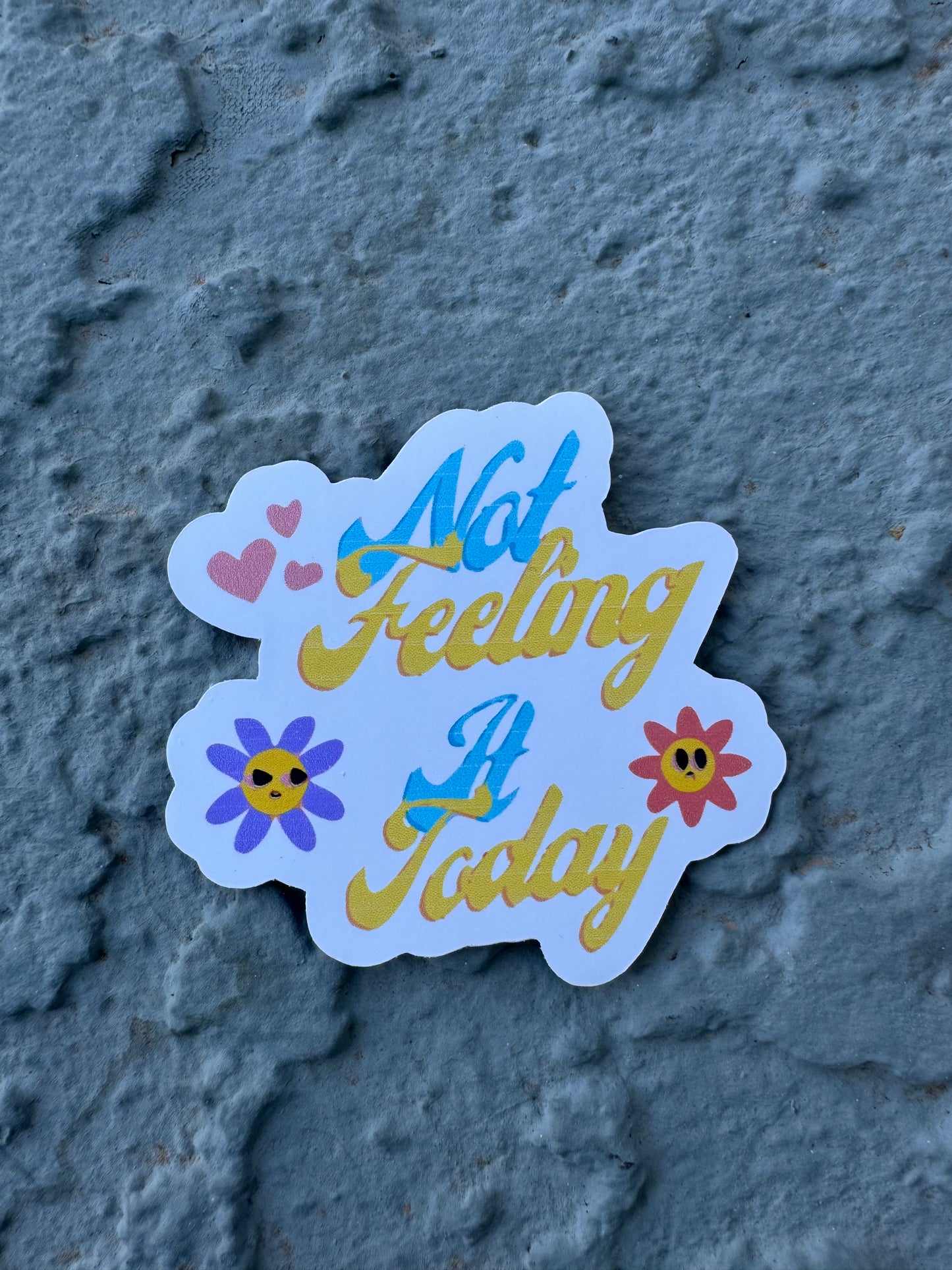 Not Feeling It Today Sticker